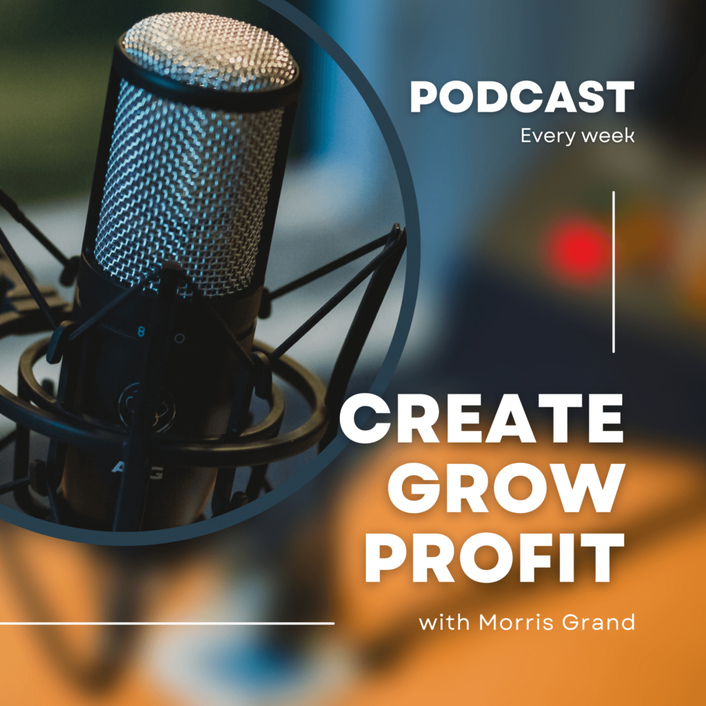 Morris Grand Podcast CreateGrowProfit